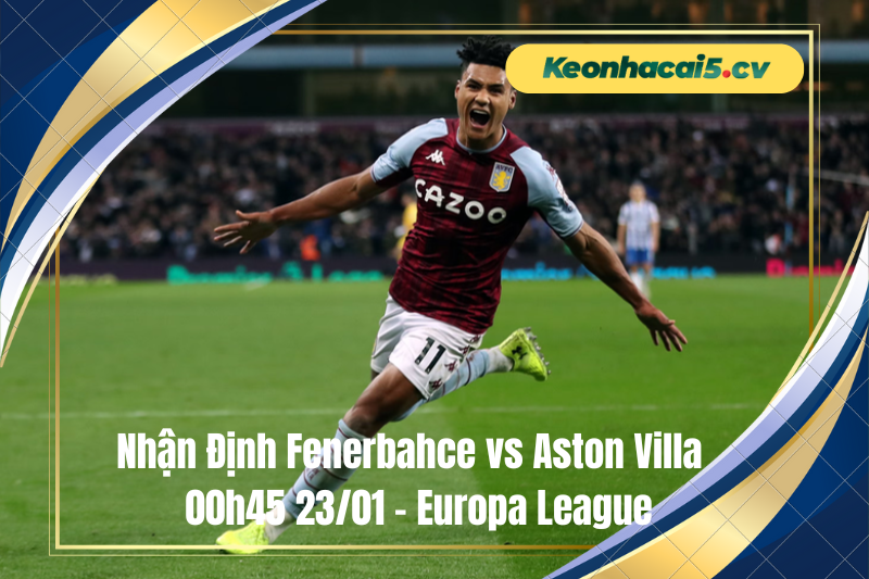 Đội hình dự kiến trước trận Fenerbahce vs Aston Villa