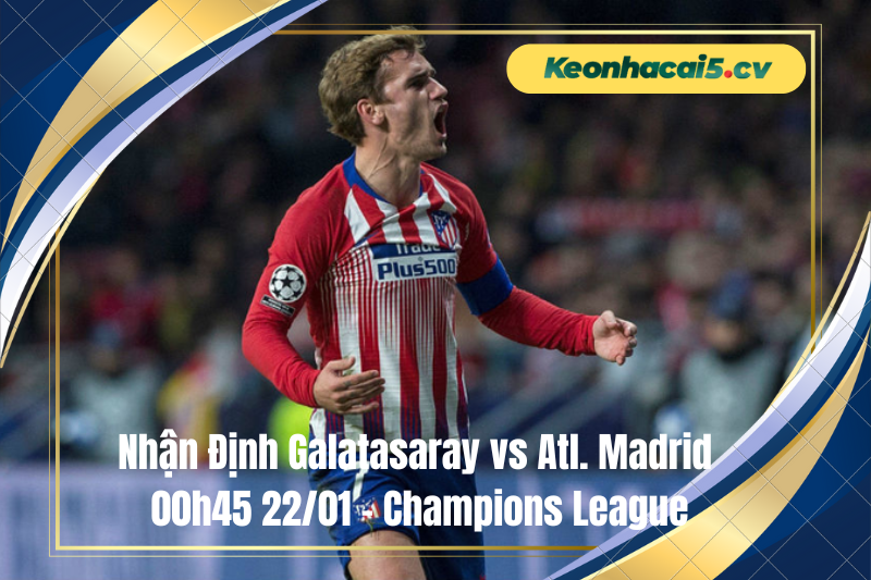 Đội hình dự kiến trước trận Galatasaray vs Atl. Madrid