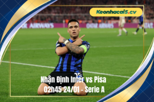 Đội hình dự kiến trước trận Inter vs Pisa