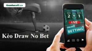 Giải mã kèo Draw No Bet là gì?