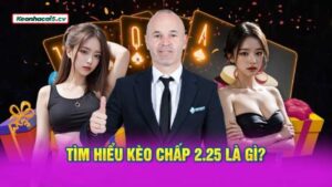 Hiểu đúng về kèo chấp 2.25 là gì?